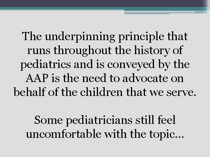 The underpinning principle that runs throughout the history of pediatrics and is conveyed by