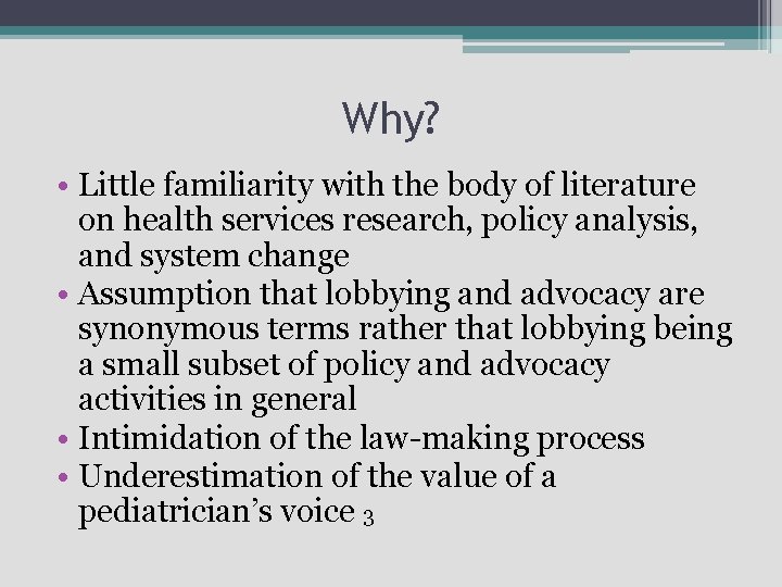 Why? • Little familiarity with the body of literature on health services research, policy