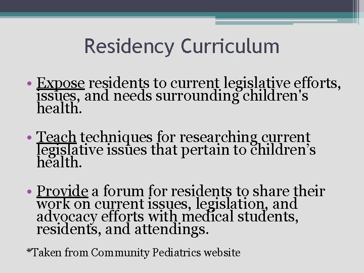 Residency Curriculum • Expose residents to current legislative efforts, issues, and needs surrounding children's