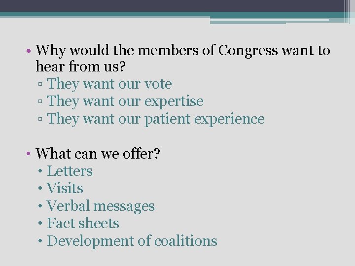  • Why would the members of Congress want to hear from us? ▫