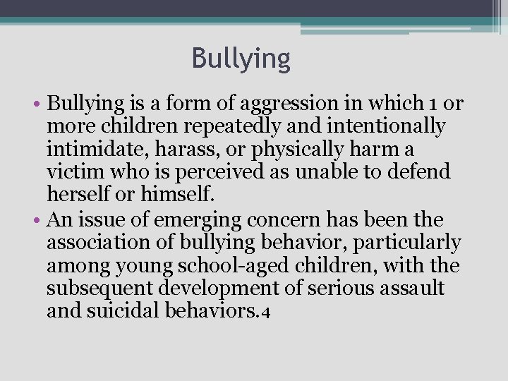 Bullying • Bullying is a form of aggression in which 1 or more children