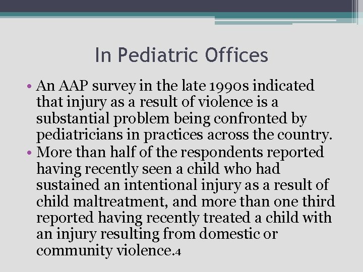 In Pediatric Offices • An AAP survey in the late 1990 s indicated that