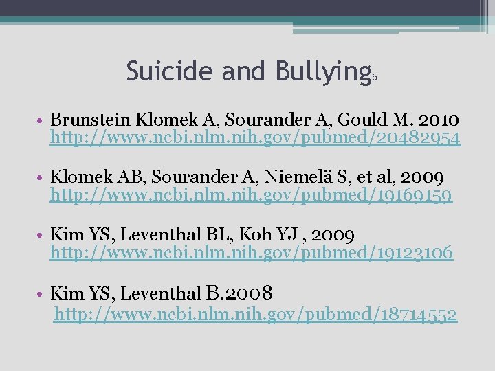 Suicide and Bullying 6 • Brunstein Klomek A, Sourander A, Gould M. 2010 http: