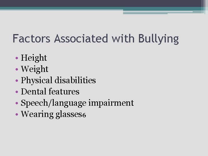 Factors Associated with Bullying • Height • Weight • Physical disabilities • Dental features