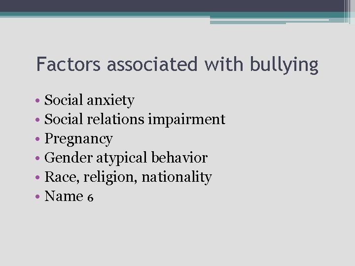 Factors associated with bullying • Social anxiety • Social relations impairment • Pregnancy •