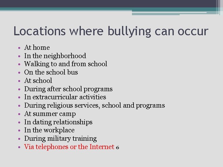 Locations where bullying can occur • • • • At home In the neighborhood