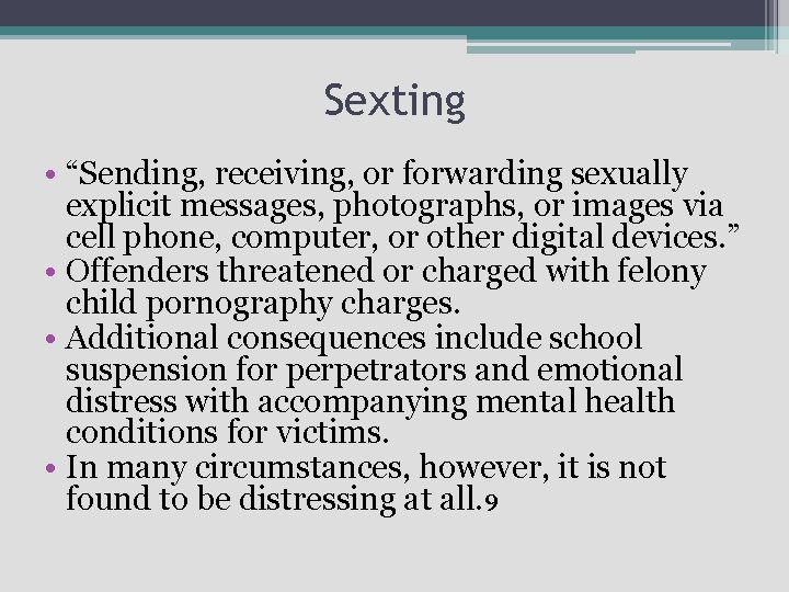 Sexting • “Sending, receiving, or forwarding sexually explicit messages, photographs, or images via cell