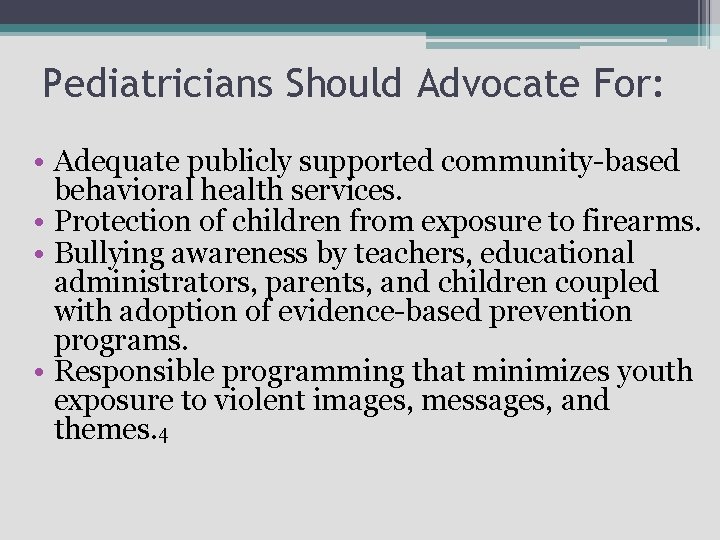 Pediatricians Should Advocate For: • Adequate publicly supported community-based behavioral health services. • Protection