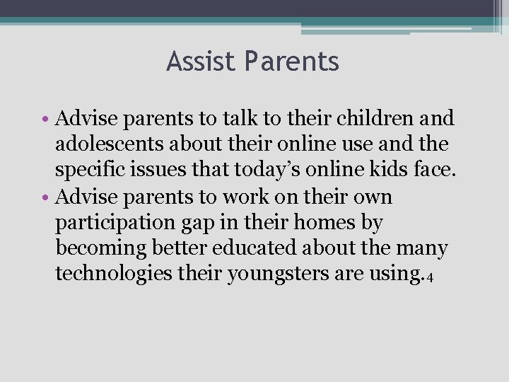 Assist Parents • Advise parents to talk to their children and adolescents about their