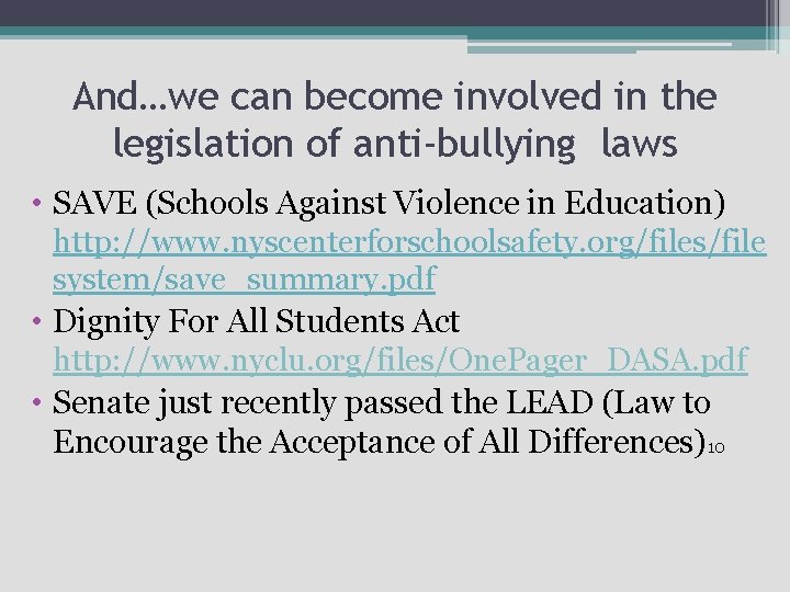 And…we can become involved in the legislation of anti-bullying laws • SAVE (Schools Against