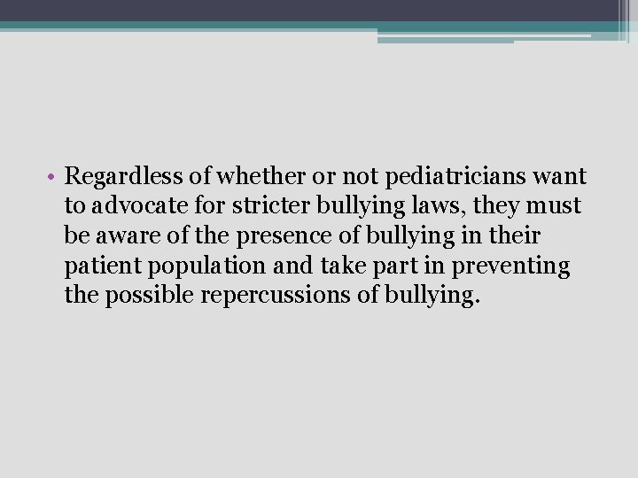  • Regardless of whether or not pediatricians want to advocate for stricter bullying