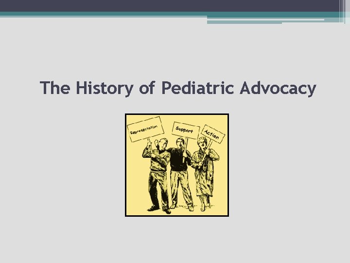 The History of Pediatric Advocacy 