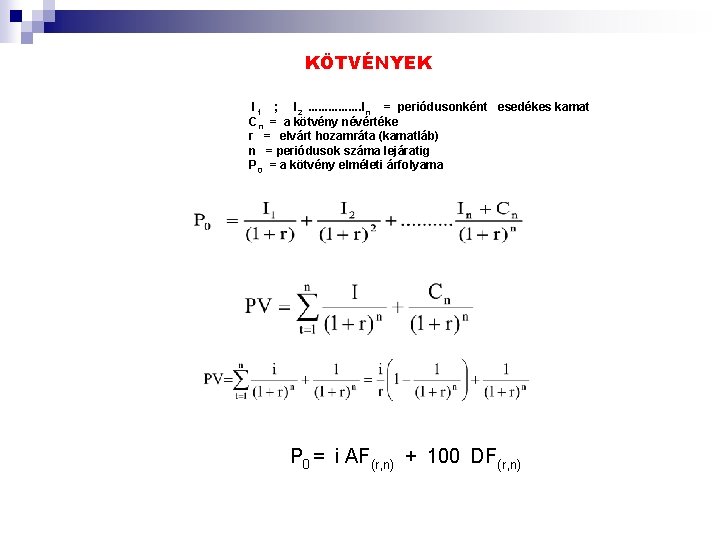 KÖTVÉNYEK I 1 ; I 2. . . . I n = periódusonként esedékes