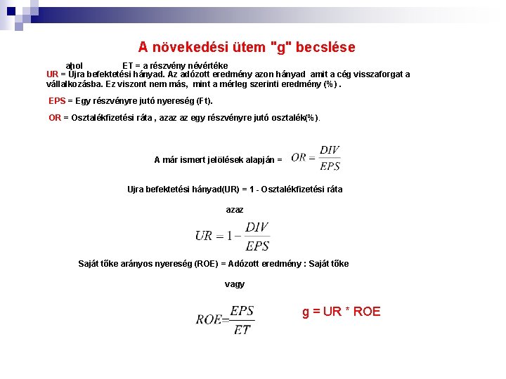 A növekedési ütem "g" becslése ahol ET = a részvény névértéke UR = Újra