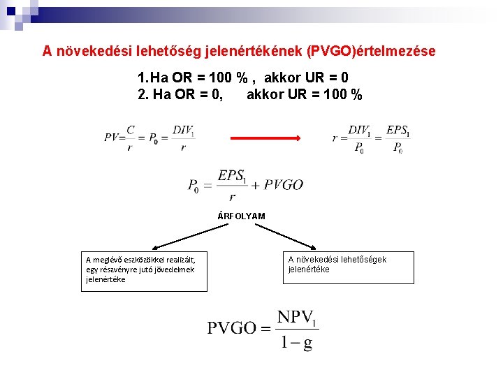 A növekedési lehetőség jelenértékének (PVGO)értelmezése 1. Ha OR = 100 % , akkor UR