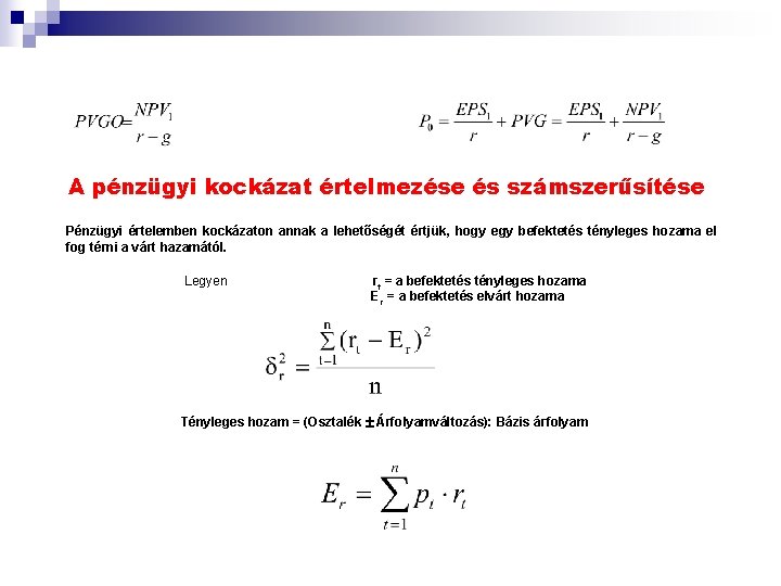 A pénzügyi kockázat értelmezése és számszerűsítése Pénzügyi értelemben kockázaton annak a lehetőségét értjük, hogy