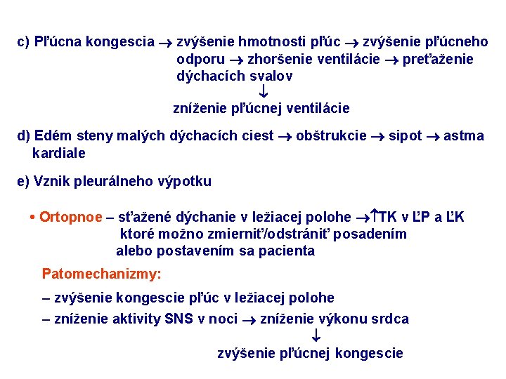 c) Pľúcna kongescia zvýšenie hmotnosti pľúc zvýšenie pľúcneho odporu zhoršenie ventilácie preťaženie dýchacích svalov