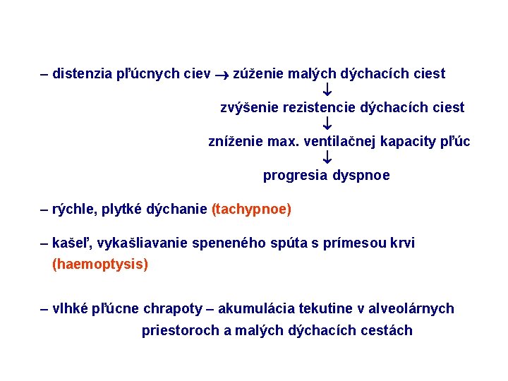 – distenzia pľúcnych ciev zúženie malých dýchacích ciest zvýšenie rezistencie dýchacích ciest zníženie max.