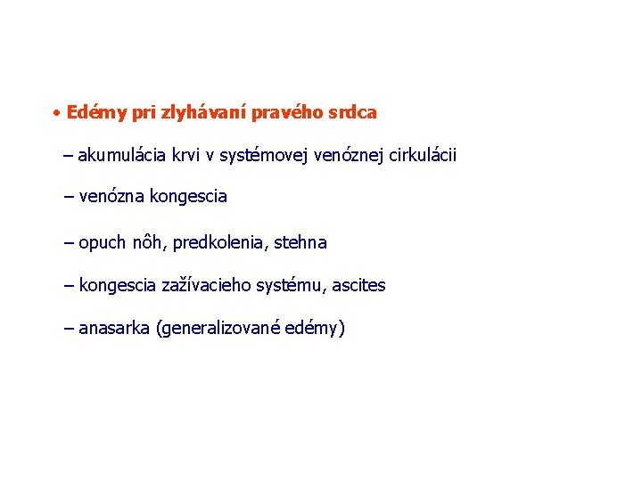  Edémy pri zlyhávaní pravého srdca – akumulácia krvi v systémovej venóznej cirkulácii –