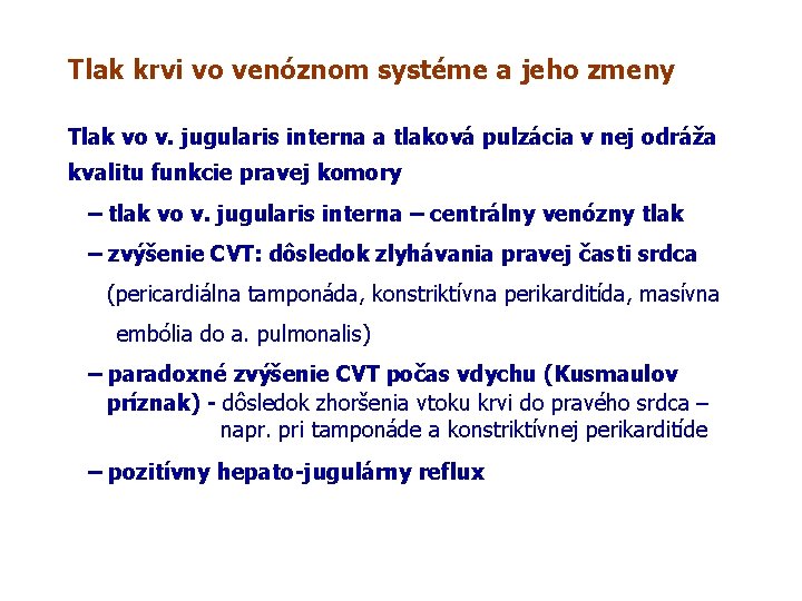 Tlak krvi vo venóznom systéme a jeho zmeny Tlak vo v. jugularis interna a