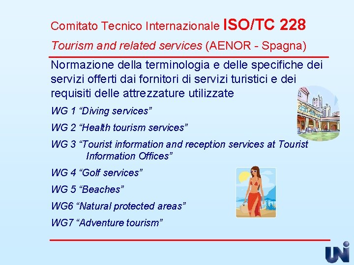 Comitato Tecnico Internazionale ISO/TC 228 Tourism and related services (AENOR - Spagna) Normazione della