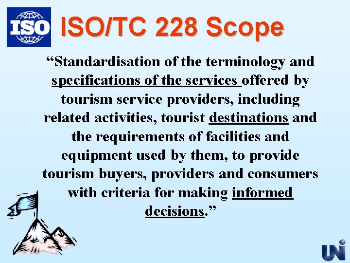 ISO/TC 228 Scope “Standardisation of the terminology and specifications of the services offered by