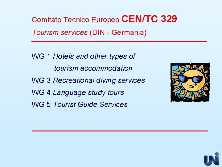 Comitato Tecnico Europeo CEN/TC Tourism services (DIN - Germania) WG 1 Hotels and other