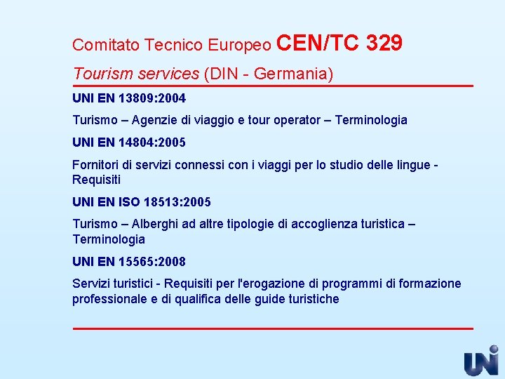 Comitato Tecnico Europeo CEN/TC 329 Tourism services (DIN - Germania) UNI EN 13809: 2004
