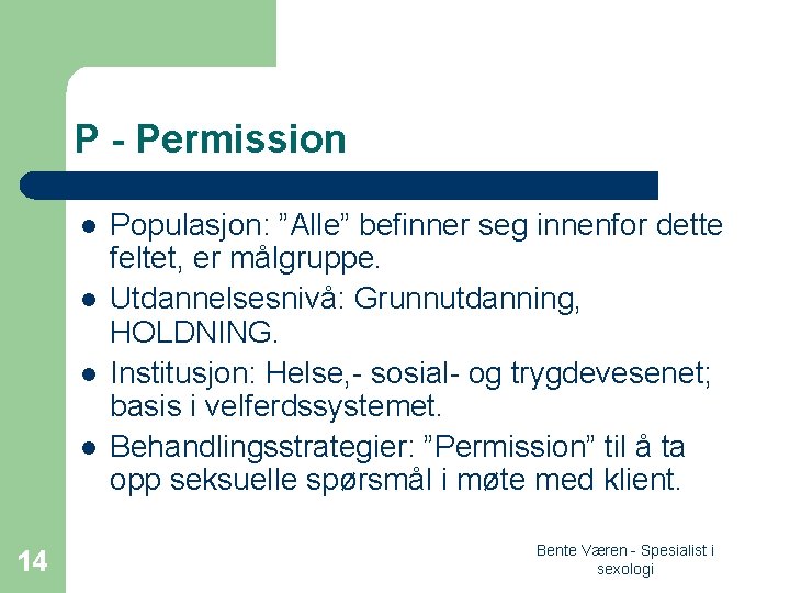 P - Permission l l 14 Populasjon: ”Alle” befinner seg innenfor dette feltet, er