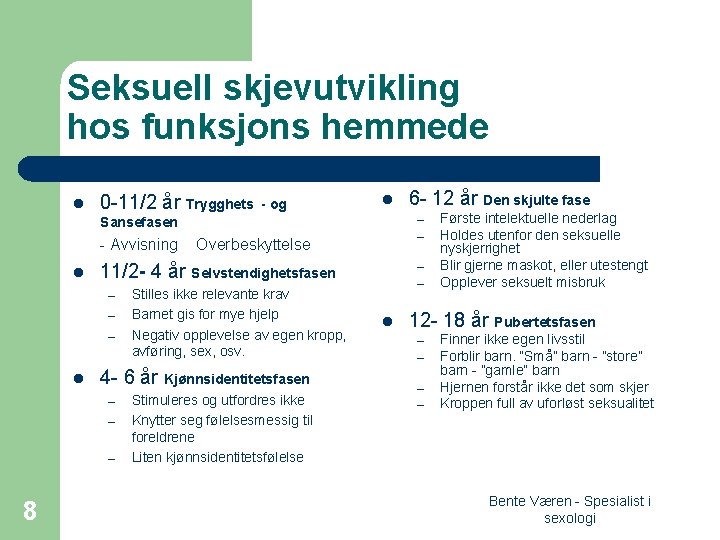 Seksuell skjevutvikling hos funksjons hemmede l 0 -11/2 år Trygghets - og l –