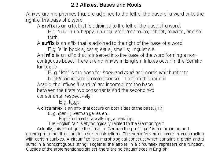 2. 3 Affixes, Bases and Roots Affixes are morphemes that are adjoined to the