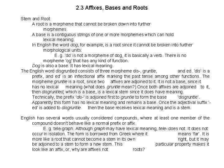 2. 3 Affixes, Bases and Roots Stem and Root A root is a morpheme
