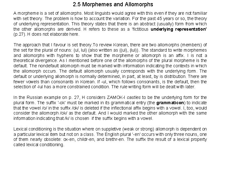 2. 5 Morphemes and Allomorphs A morpheme is a set of allomorphs. Most linguists