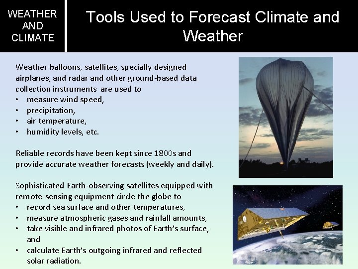WEATHER AND CLIMATE Tools Used to Forecast Climate and Weather balloons, satellites, specially designed