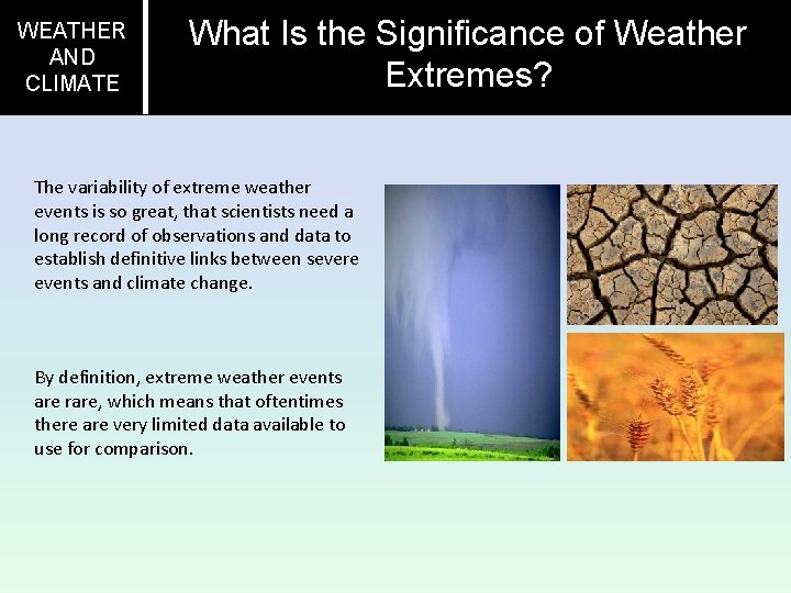 WEATHER AND CLIMATE What Is the Significance of Weather Extremes? The variability of extreme