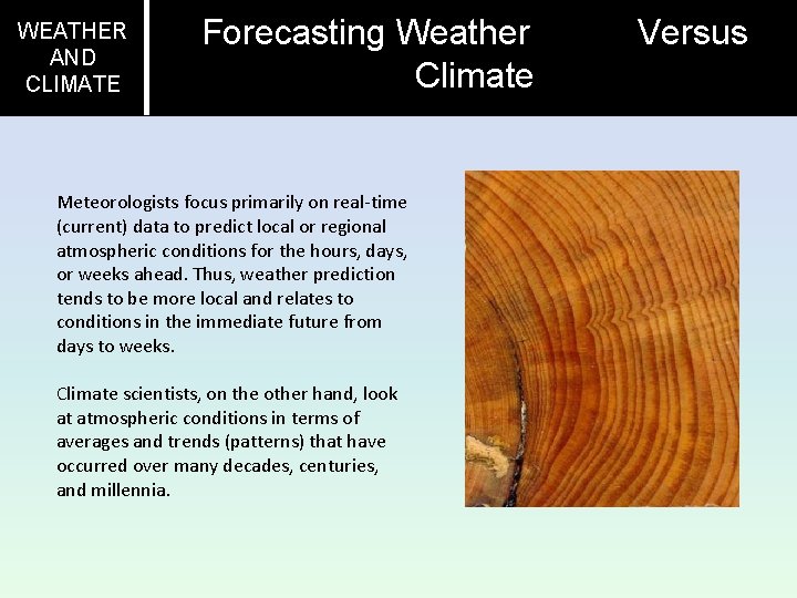 WEATHER AND CLIMATE Forecasting Weather Climate Meteorologists focus primarily on real-time (current) data to