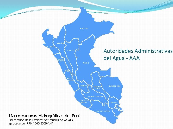 Autoridades Administrativas del Agua - AAA Macro-cuencas Hidrográficas del Perú Delimitación de los ámbitos