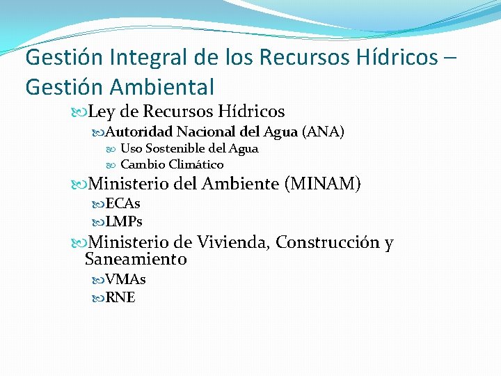 Gestión Integral de los Recursos Hídricos – Gestión Ambiental Ley de Recursos Hídricos Autoridad