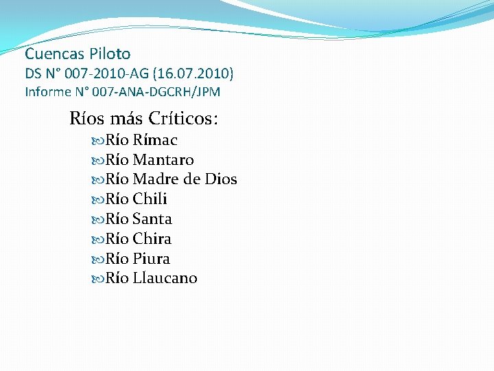 Cuencas Piloto DS N° 007 -2010 -AG (16. 07. 2010) Informe N° 007 -ANA-DGCRH/JPM