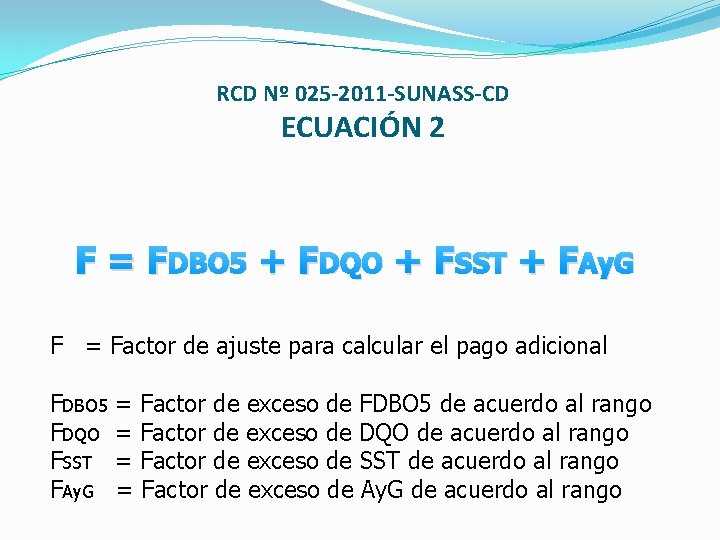 RCD Nº 025 -2011 -SUNASS-CD ECUACIÓN 2 F = FDBO 5 + FDQO +