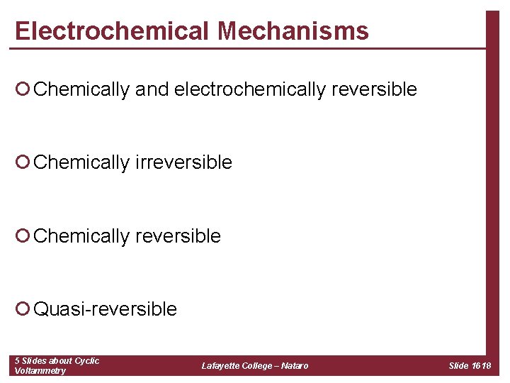 Electrochemical Mechanisms ¡ Chemically and electrochemically reversible ¡ Chemically irreversible ¡ Chemically reversible ¡