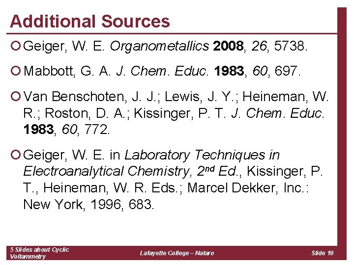 Additional Sources ¡ Geiger, W. E. Organometallics 2008, 26, 5738. ¡ Mabbott, G. A.