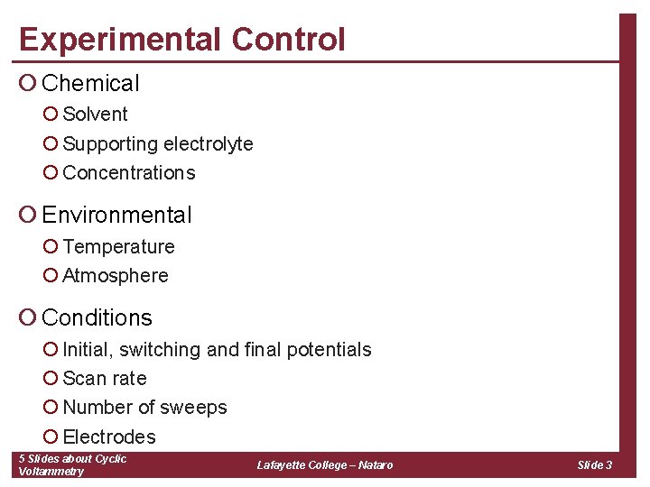 Experimental Control ¡ Chemical ¡ Solvent ¡ Supporting electrolyte ¡ Concentrations ¡ Environmental ¡