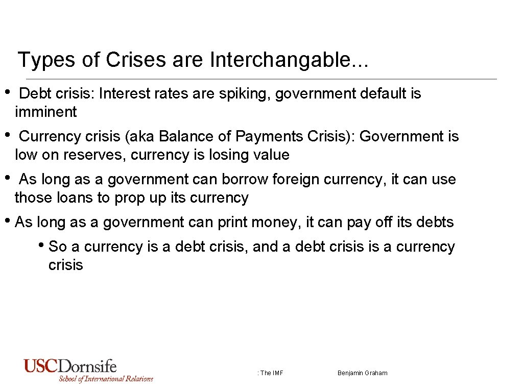 Types of Crises are Interchangable. . . • Debt crisis: Interest rates are spiking,