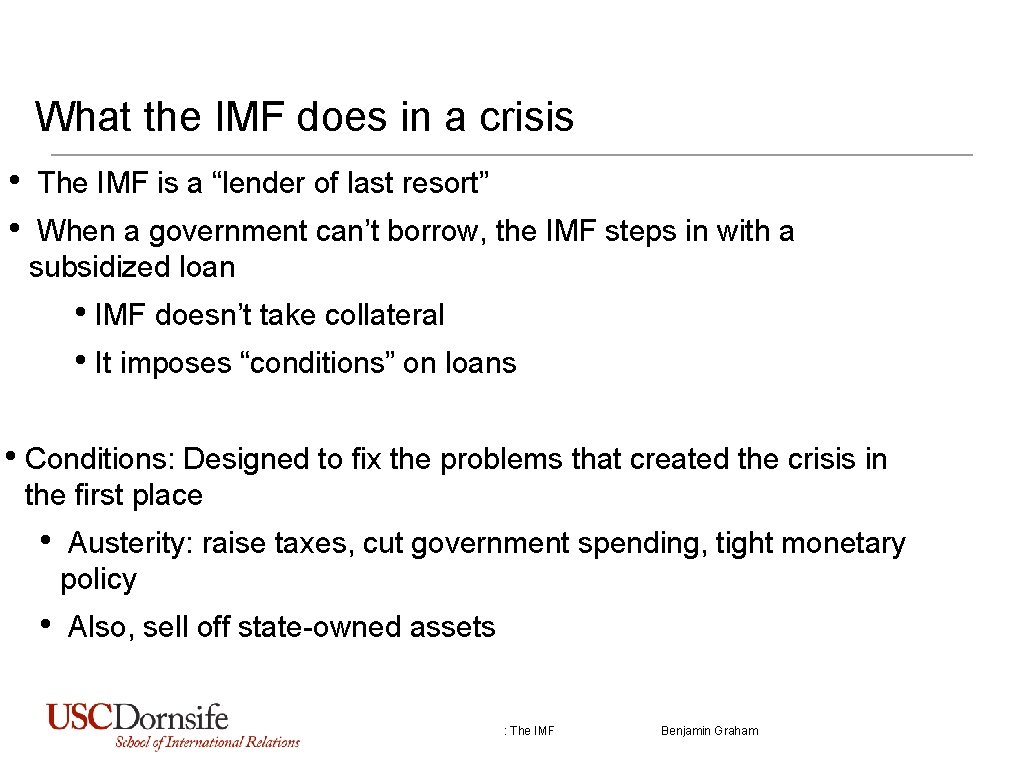 What the IMF does in a crisis • • The IMF is a “lender