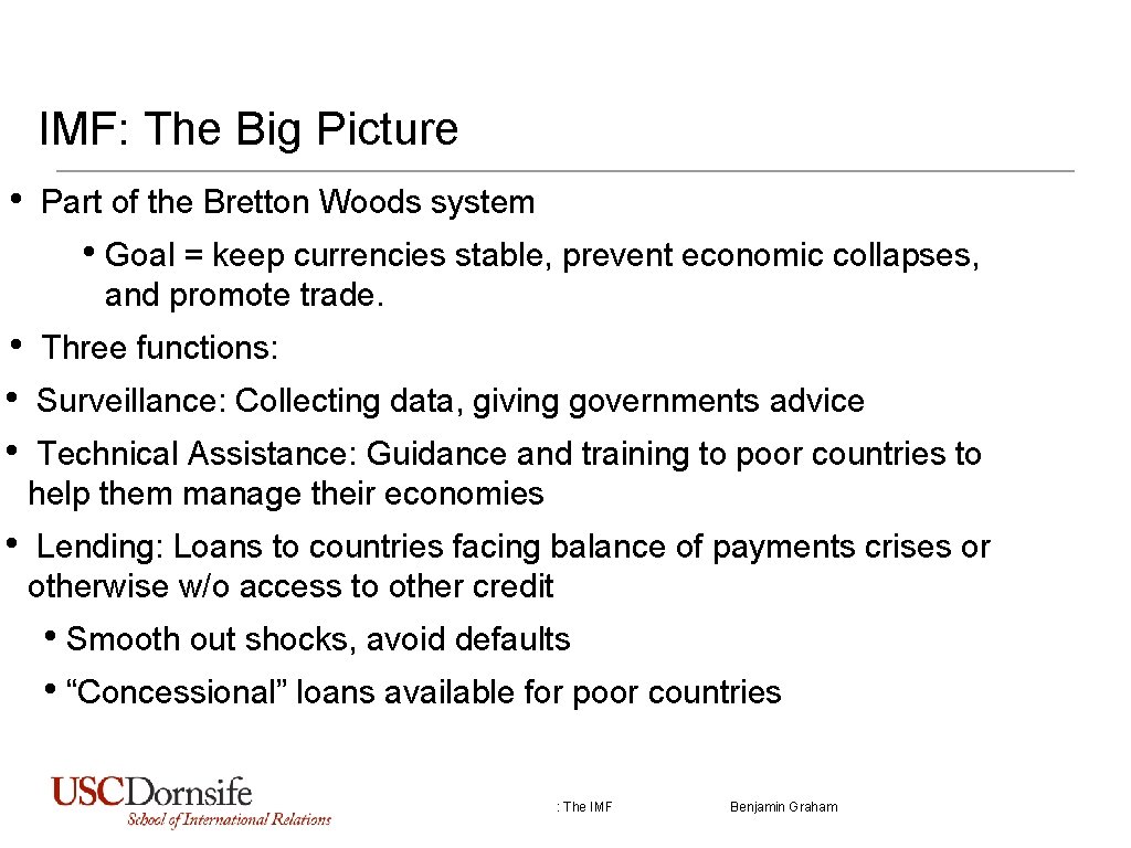 IMF: The Big Picture • Part of the Bretton Woods system • Goal =