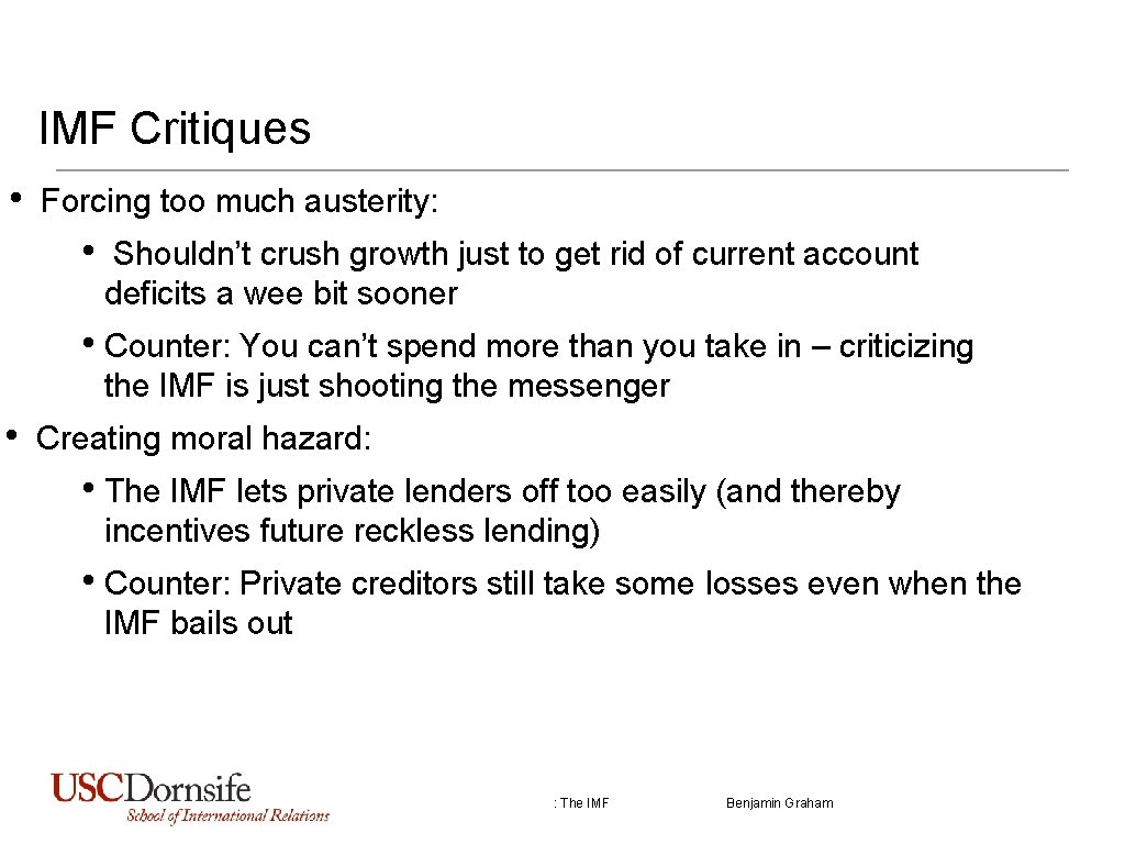 IMF Critiques • Forcing too much austerity: • Shouldn’t crush growth just to get