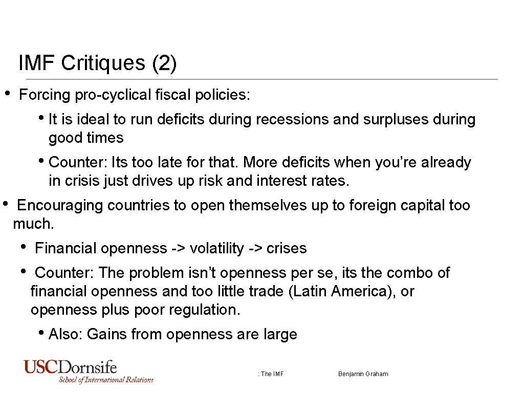 IMF Critiques (2) • Forcing pro-cyclical fiscal policies: • It is ideal to run