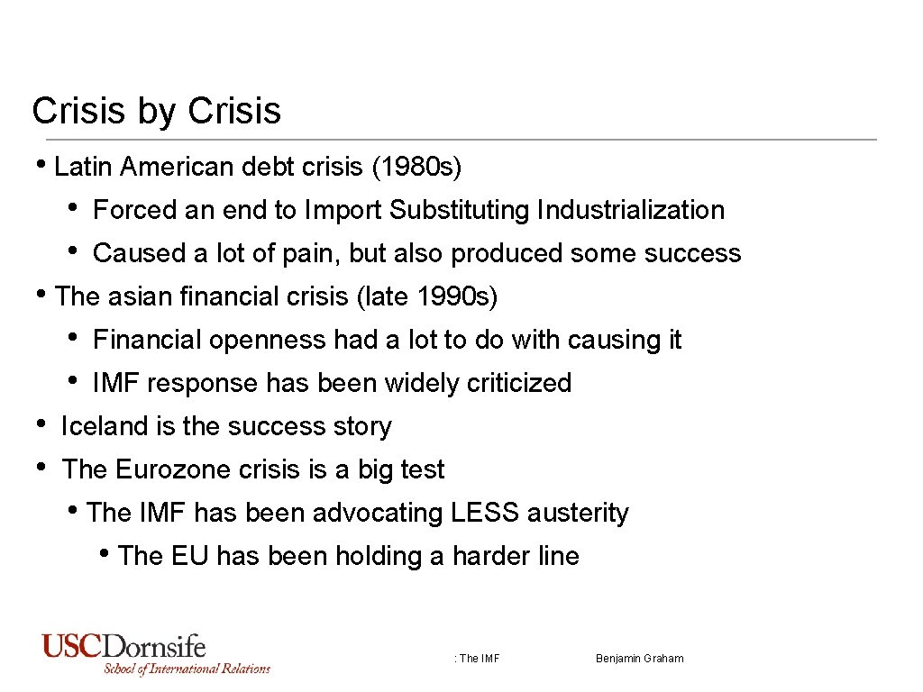 Crisis by Crisis • Latin American debt crisis (1980 s) • Forced an end