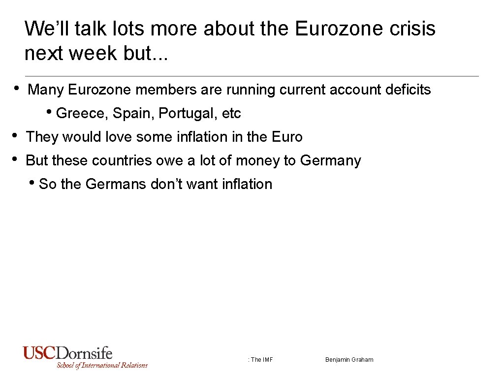 We’ll talk lots more about the Eurozone crisis next week but. . . •